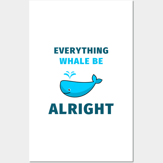 Everything whale be alright Wall Art by IOANNISSKEVAS